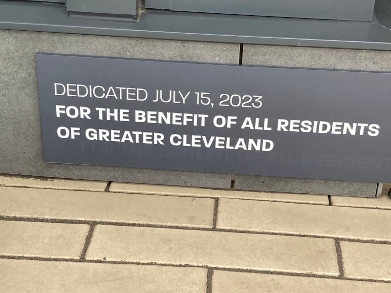 Photo I took of cornerstone of the new building: Dedicated July 15, 2023, for the benefit of all residents of Greater Cleveland. I look forward seeing this in future years, and remembering ths opening day!