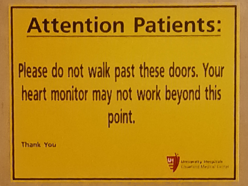 While in the post-surgical telemetry unit, my heart was always being tracked with a radio monitor -- leave the floor and I would be disconnected!