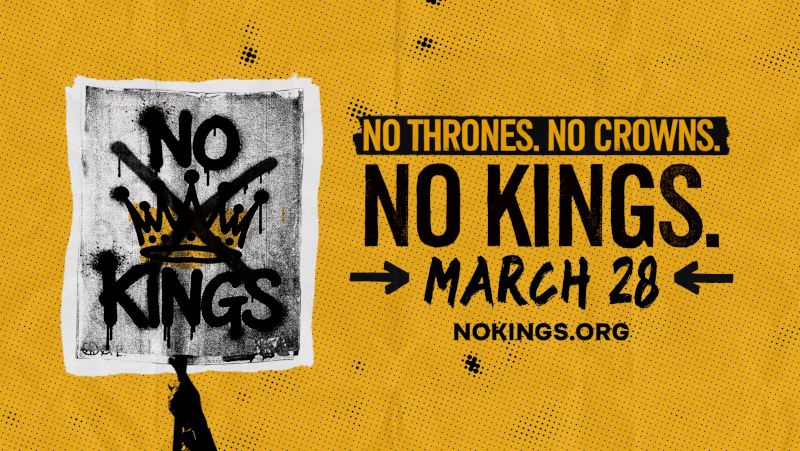 No Thrones. No Crowns. No Kings. March 28, 2026. NoKings.org No Thrones. No Crowns. No Kings. March 28, 2026. NoKings.org