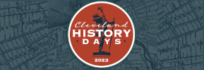 Exploring Our City's Past: Cleveland History Days 2023