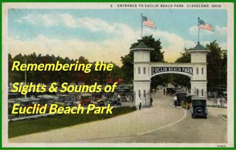 Remembering the Sights & Sounds of Euclid Beach Park 2019